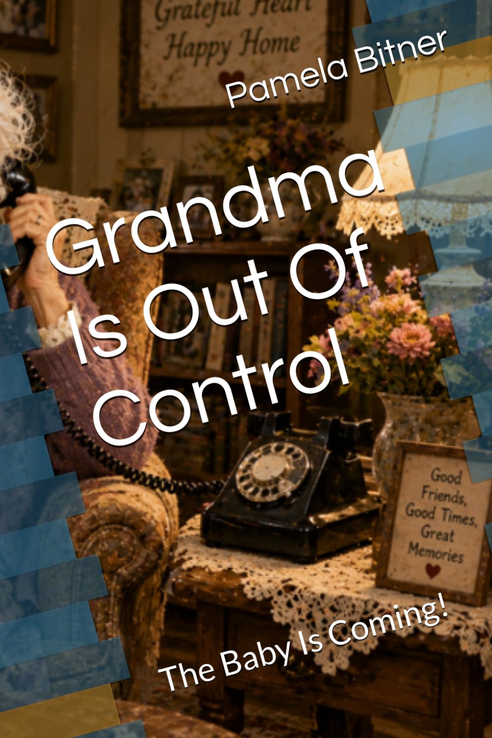 Grandma Is Out Of Control: The Baby Is Coming!