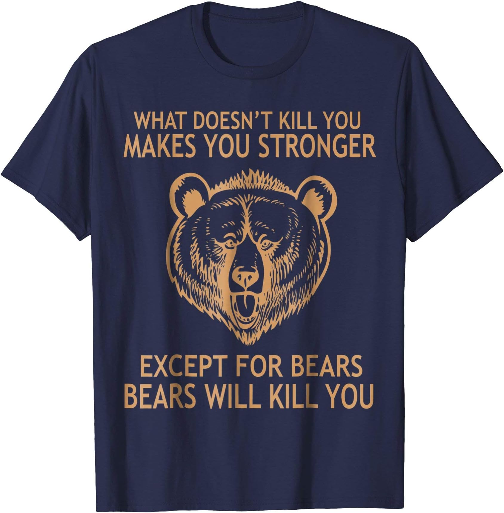 What Doesn't Kill You Makes You Stronger Bear Tshirts Funny