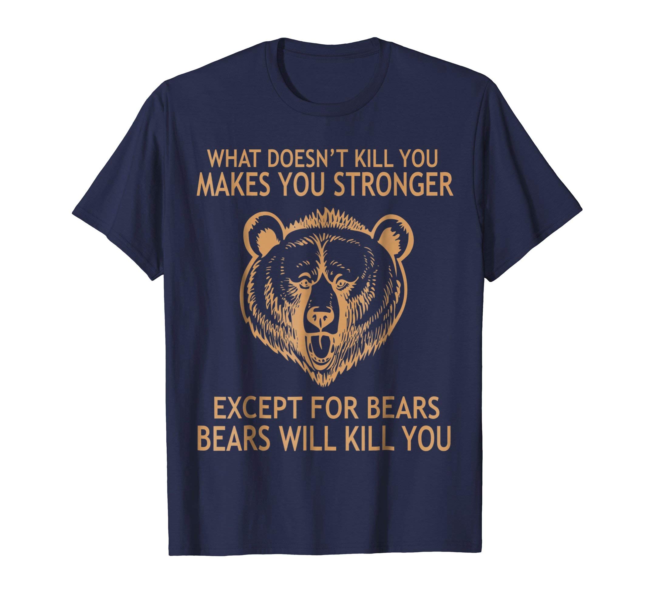 What Doesn't Kill You Makes You Stronger Bear Tshirts Funny
