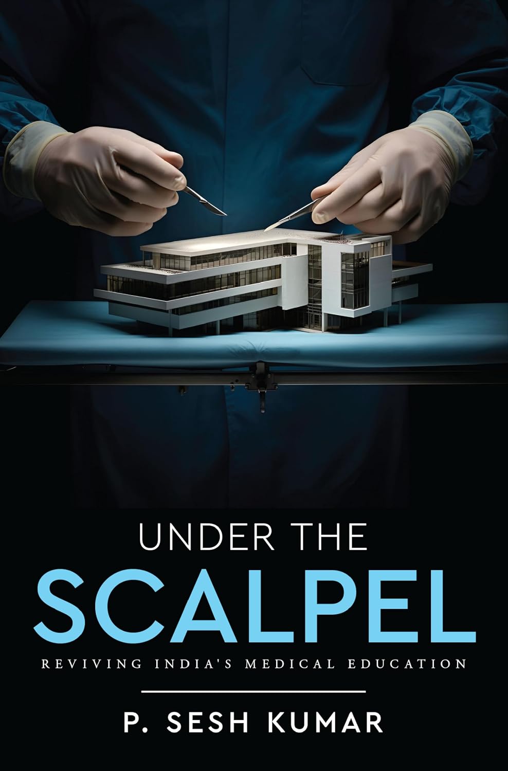 Under The Scalpel - Reviving India's Medical Education