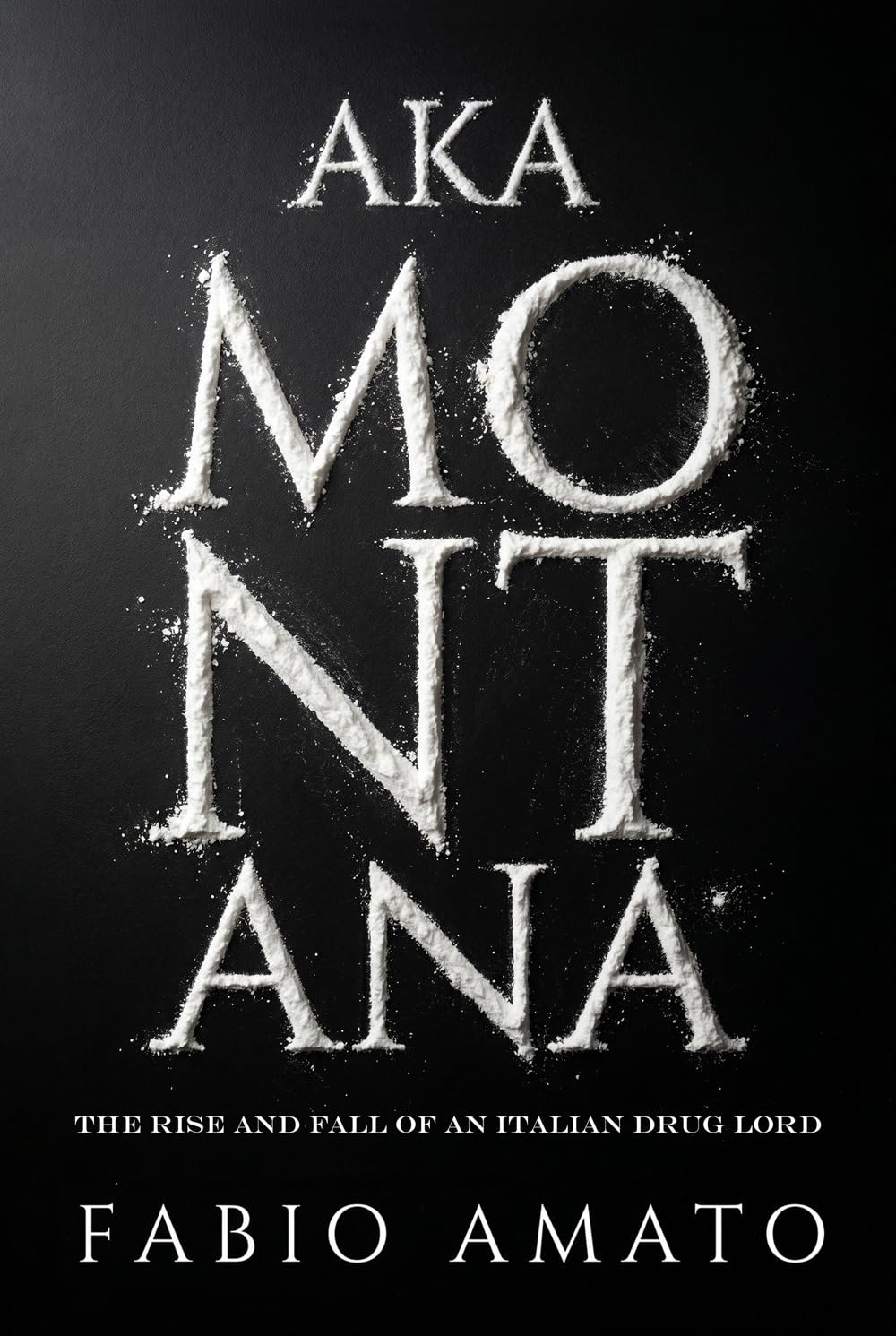 AKA Montana: The Rise and Fall of an Italian Drug Lord