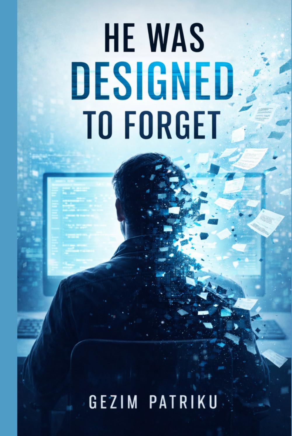 HE WAS DESIGNED TO FORGET: Psychological-Thriller