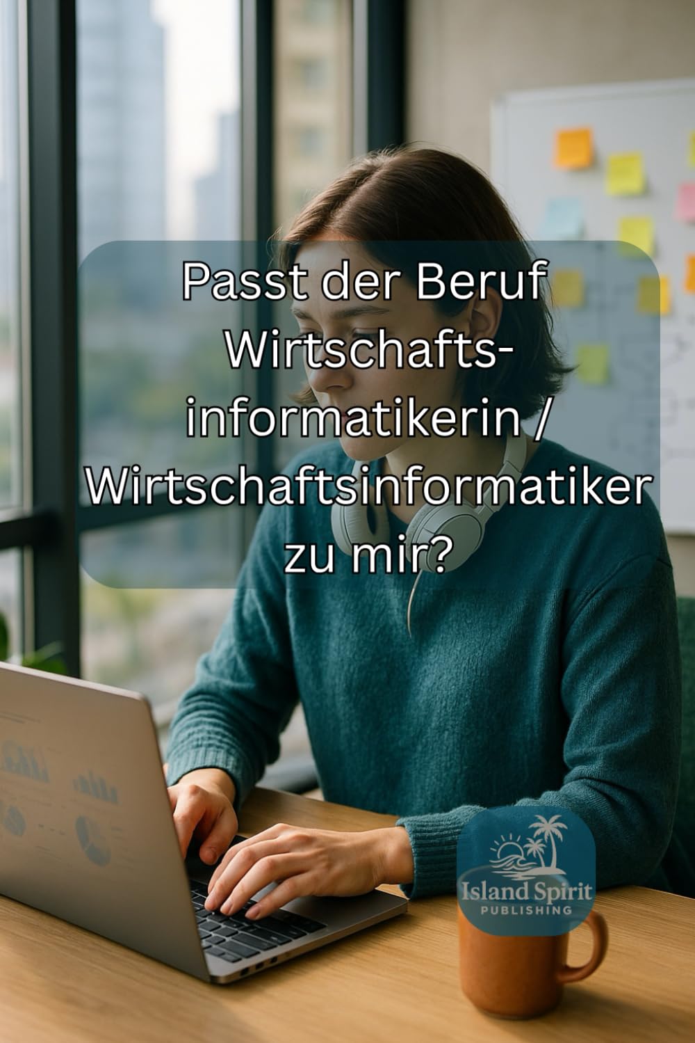 Passt der Beruf Wirtschaftsinformatikerin / Wirtschaftsinformatiker zu mir? (Passt der Beruf … zu mir?)