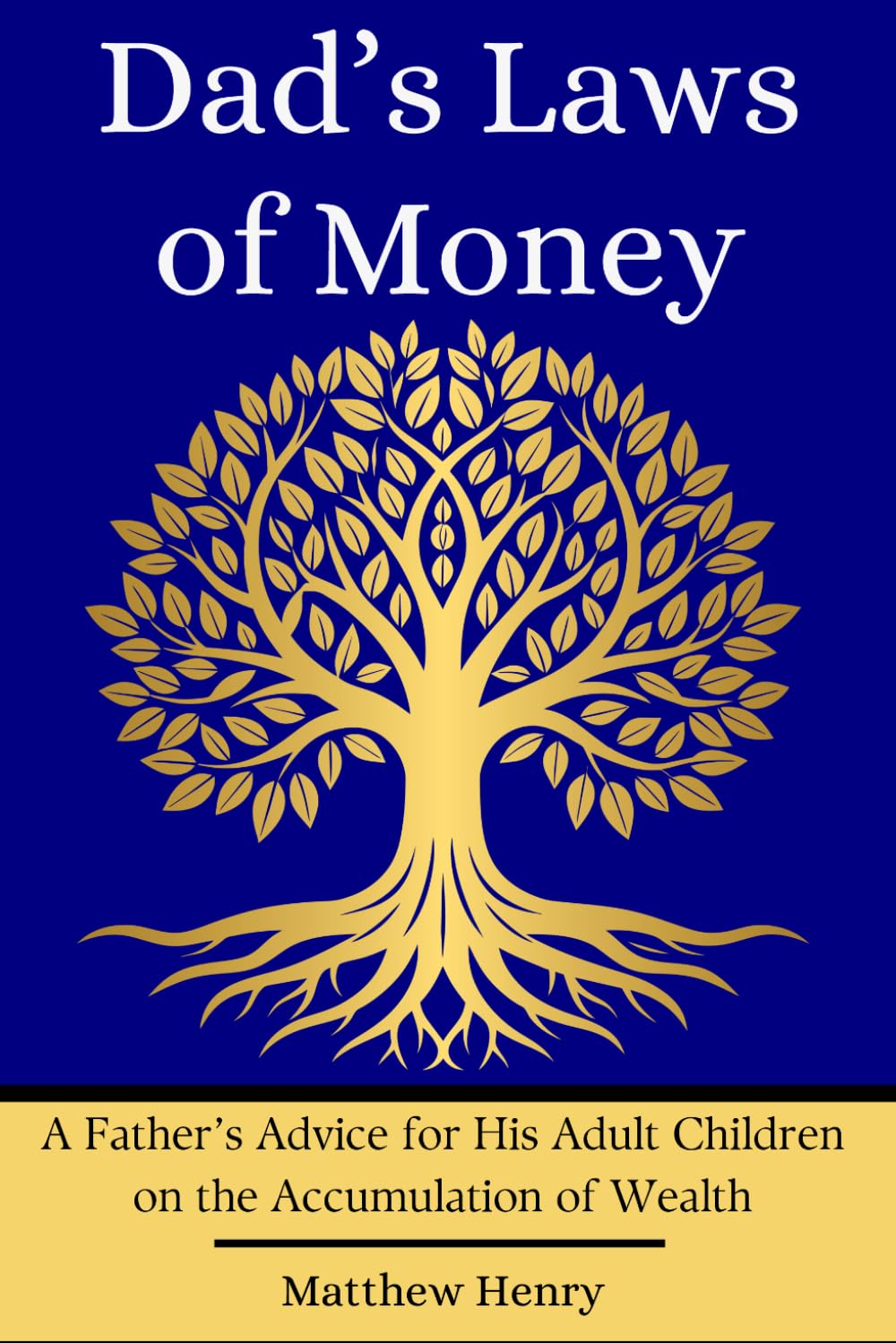 Dad's Laws of Money: A Father's Advice for His Adult Children on the Accumulation of Wealth
