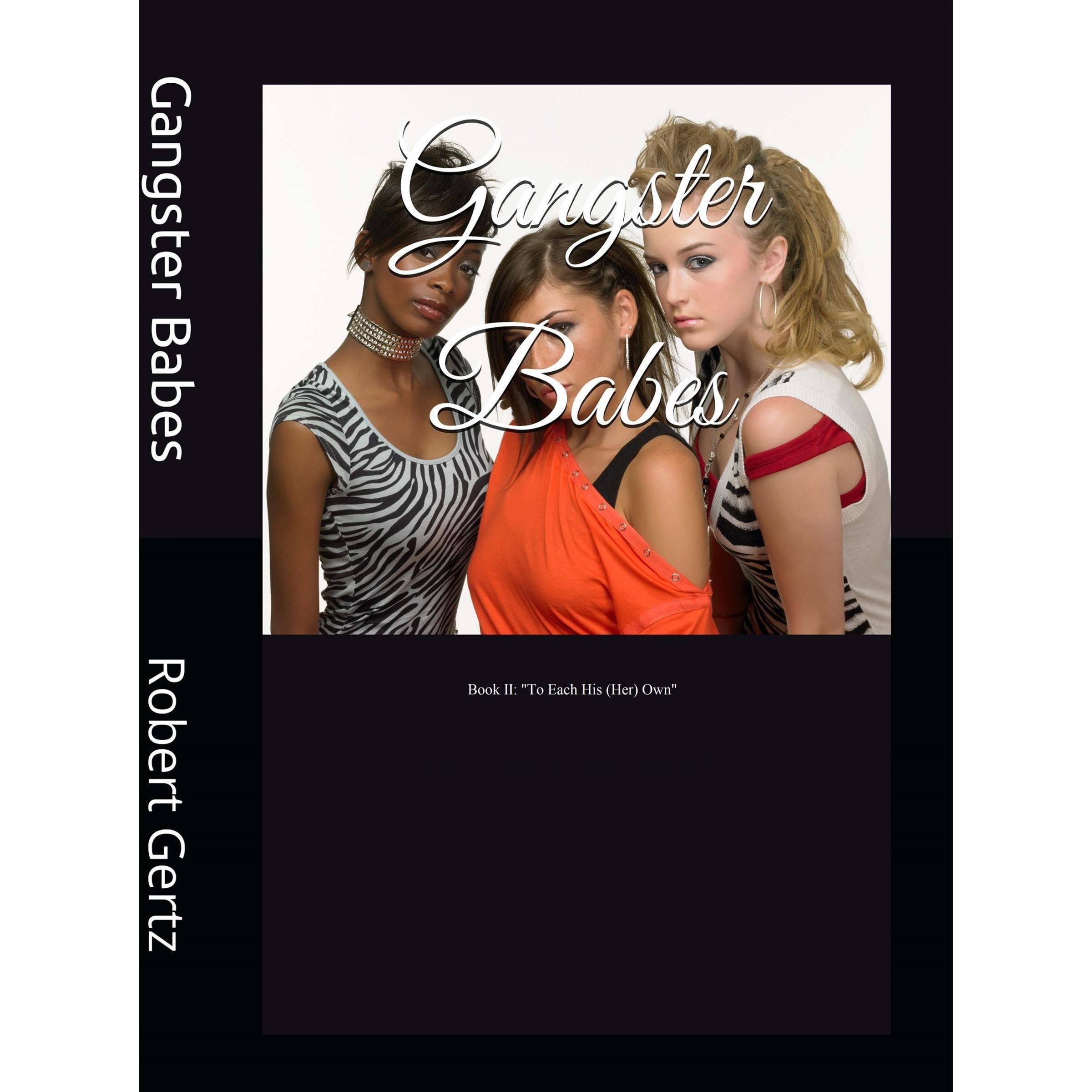 Gangster Babes: Book II "To Each His (Her) Own..."