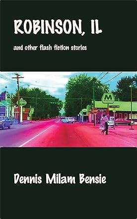 Robinson, IL and Other Flash Fiction Stories