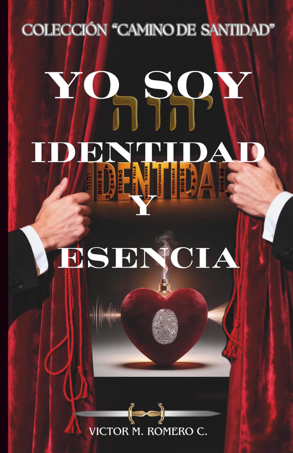 YO SOY: IDENTIDAD Y ESENCIA (CAMINO DE SANTIDAD)