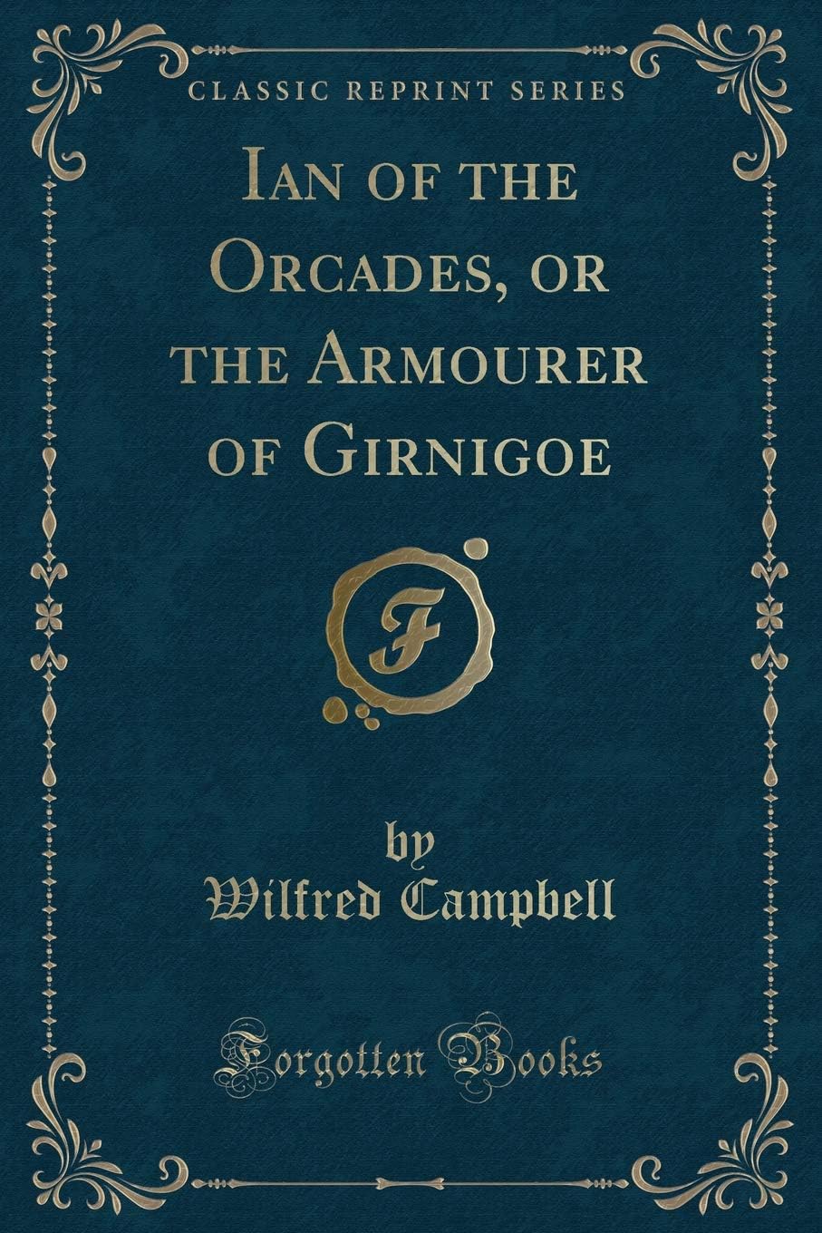 Ian of the Orcades, or the Armourer of Girnigoe (Classic Reprint)