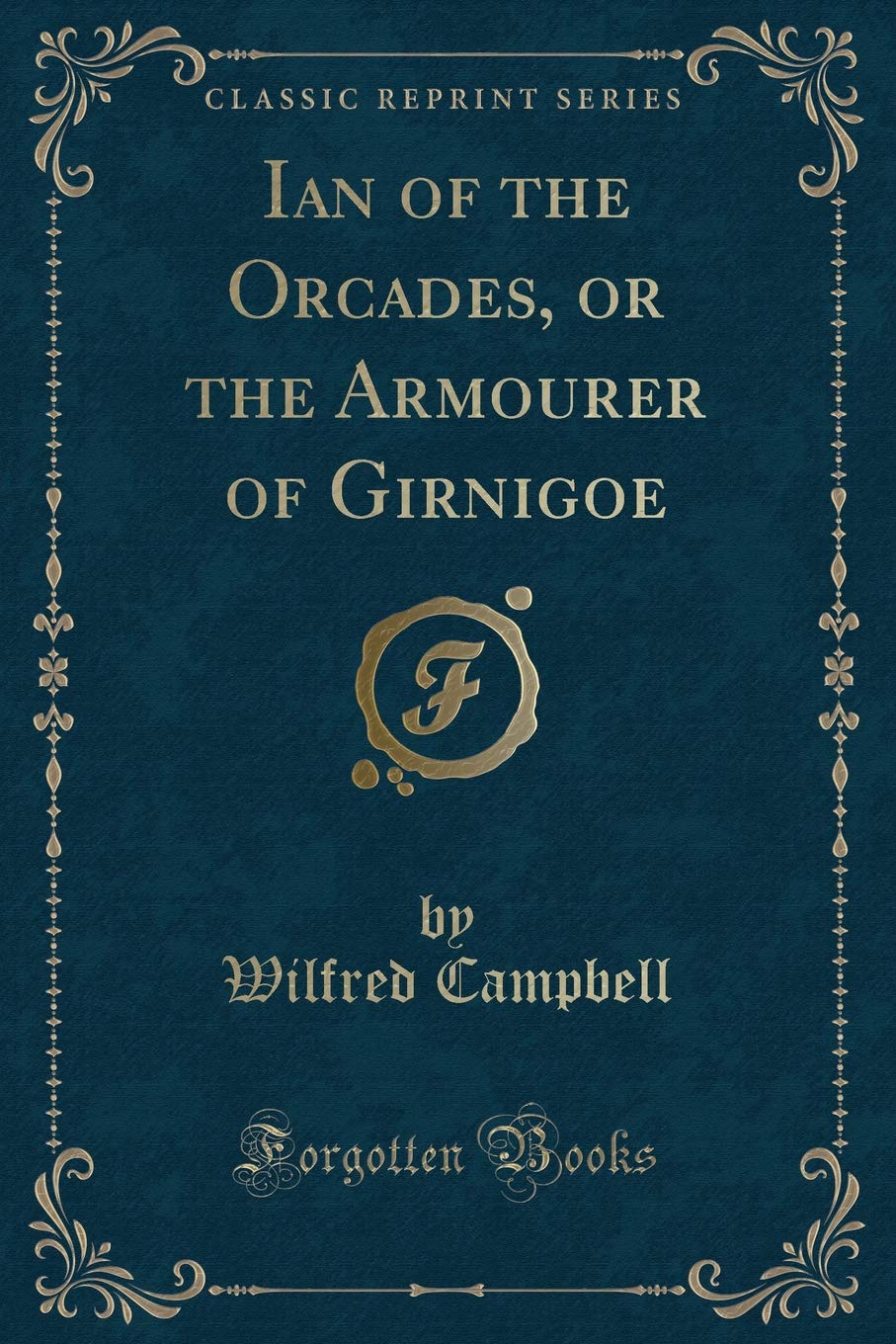 Ian of the Orcades, or the Armourer of Girnigoe (Classic Reprint)
