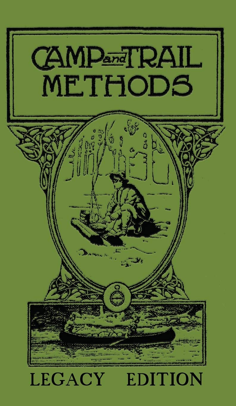 Camp And Trail Methods (Legacy Edition) (Library of American Outdoors Classics)