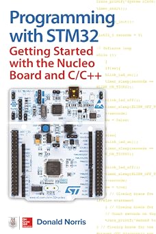 PROGRAMMING WITH STM32: Getting Started With the Nucleo Board and C / C ++