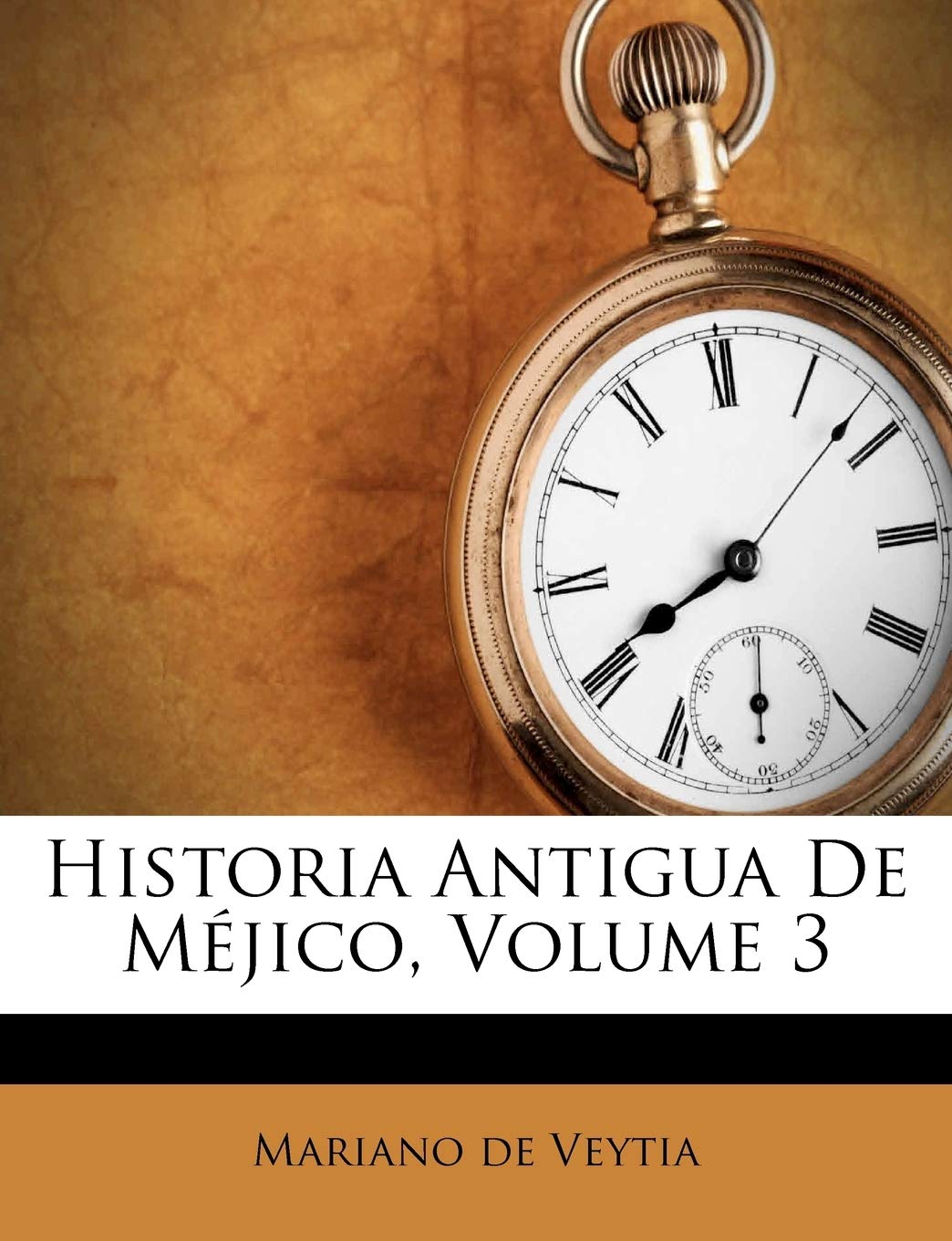 Historia Antigua De Méjico, Volume 3