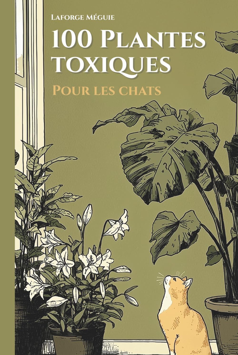 100 Plantes toxiques pour les chats: Le guide de survie pour propriétaires de chats