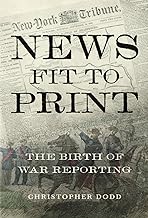 News Fit To Print: The Birth of War Reporting
