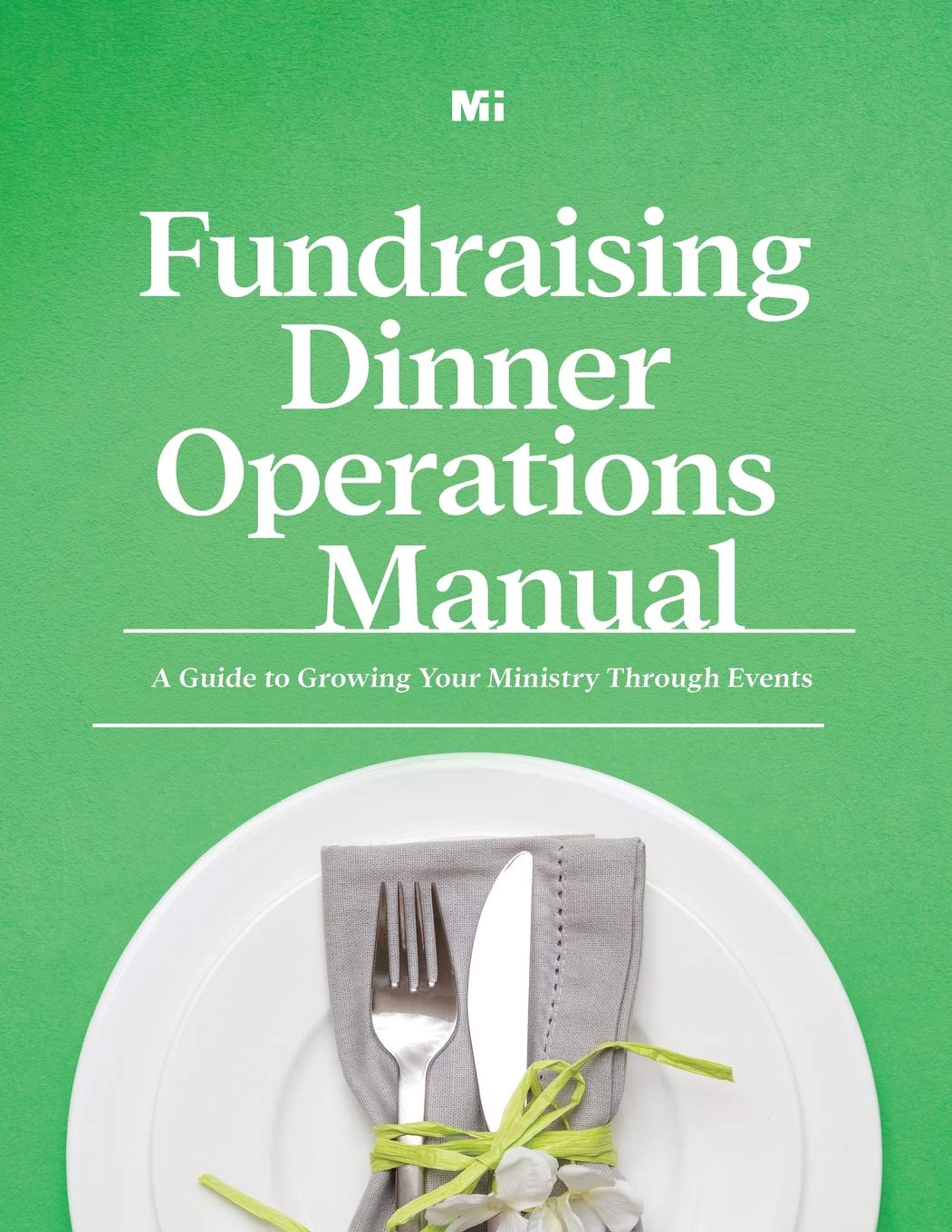 Fundraising Dinner Operations Manual: A Guide to Growing Your Ministry Through Events Paperback – April 30, 2020