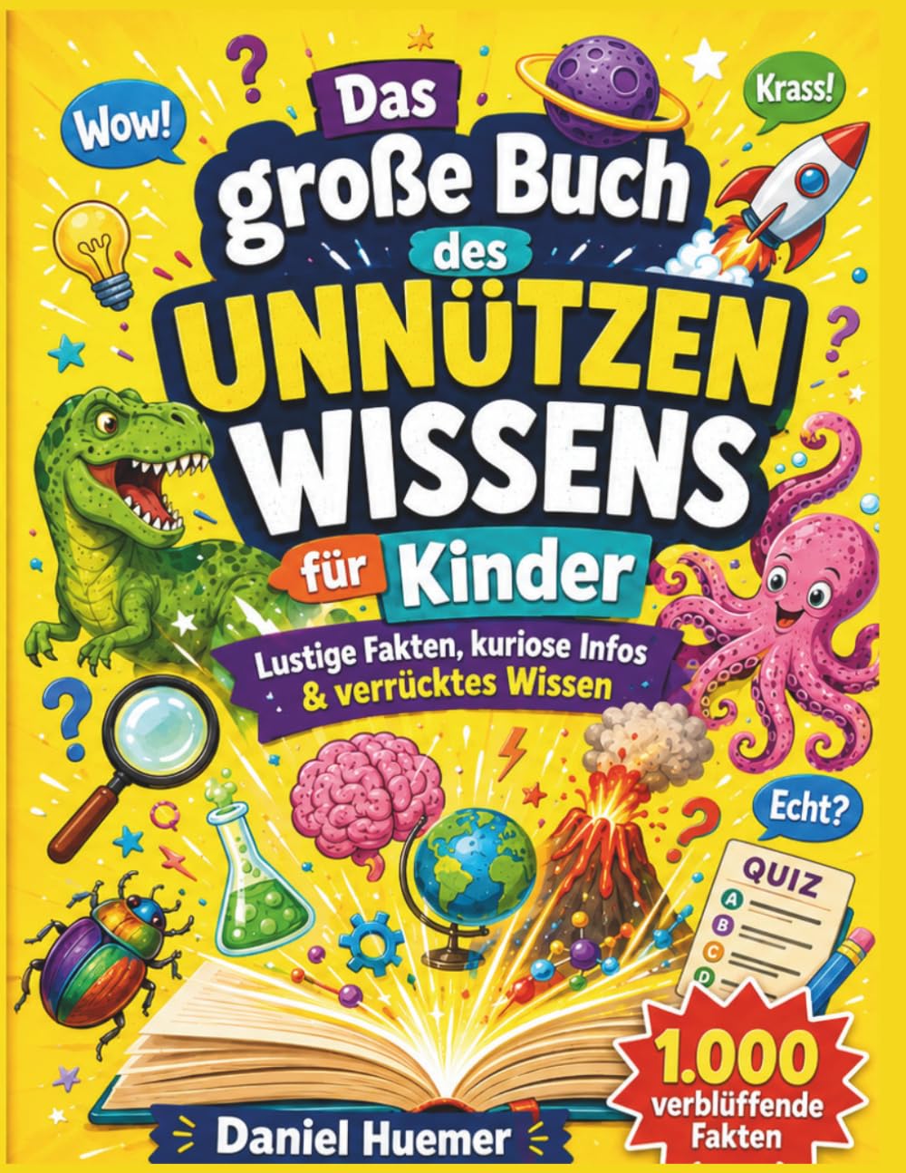 Das große Buch des unnützen Wissens für Kinder: Lustige Fakten, kuriose Infos & verrücktes Wissen | 1.000 verblüffende Fakten