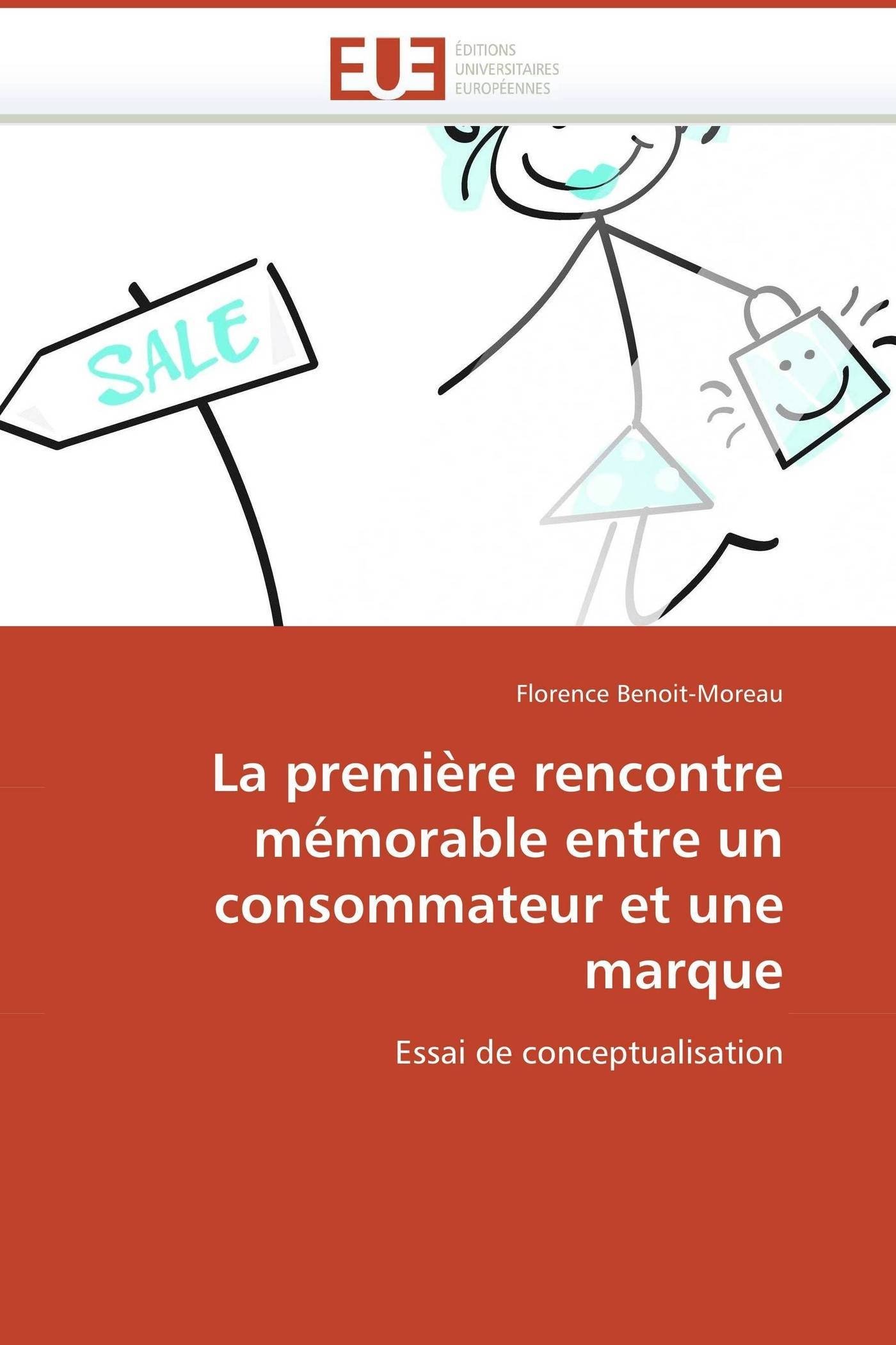 La première rencontre mémorable entre un consommateur et une marque: Essai de conceptualisation (Omn.Univ.Europ.)
