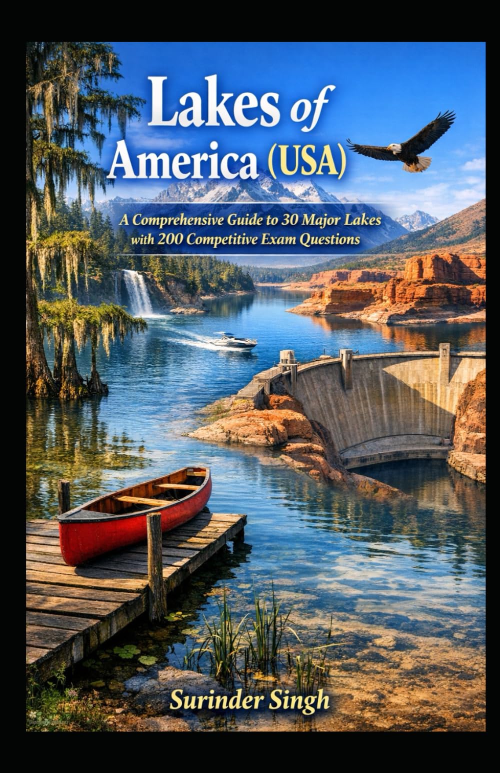 Lakes of America (USA): A Comprehensive Guide to 30 Major Lakes with 200 Competitive Exam Questions