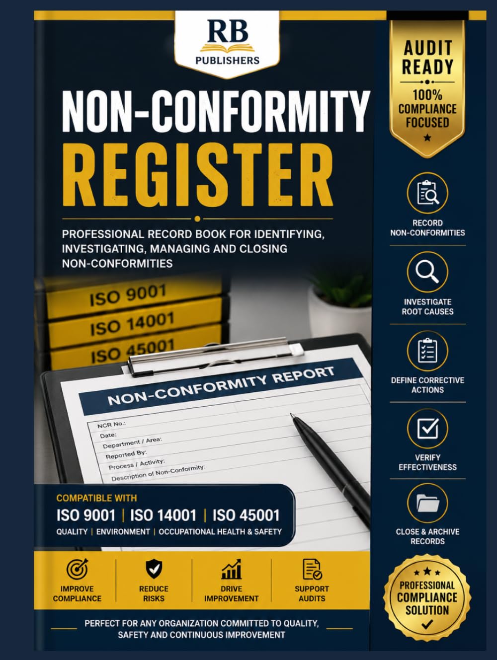Non-Conformity Register: Professional Record Book for Identifying, Investigating, Managing and Closing Non-Conformities | Root Cause Analysis, ... ISO 9001, ISO 14001 & ISO 45001 Compliance