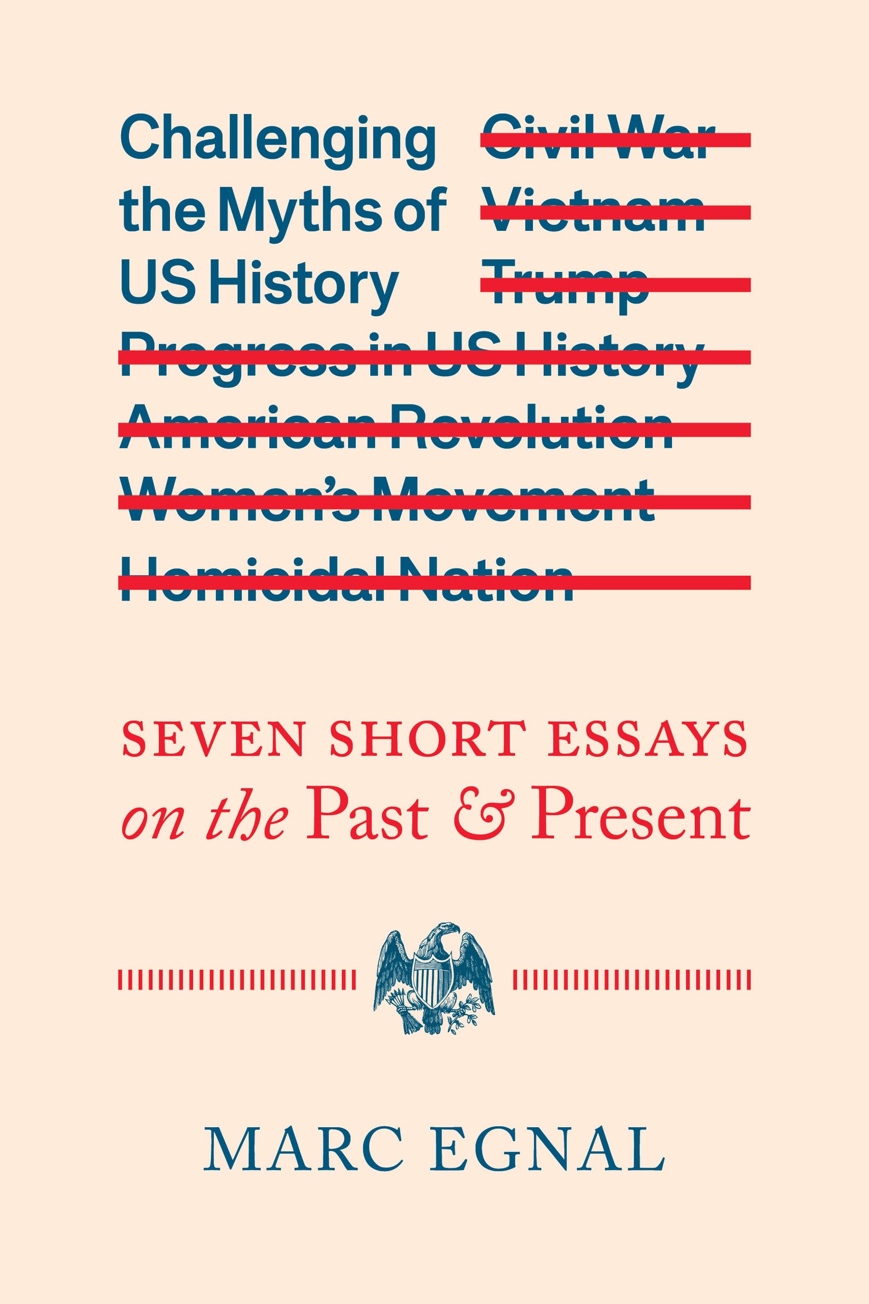Challenging the Myths of US History: Seven Short Essays on the Past and Present