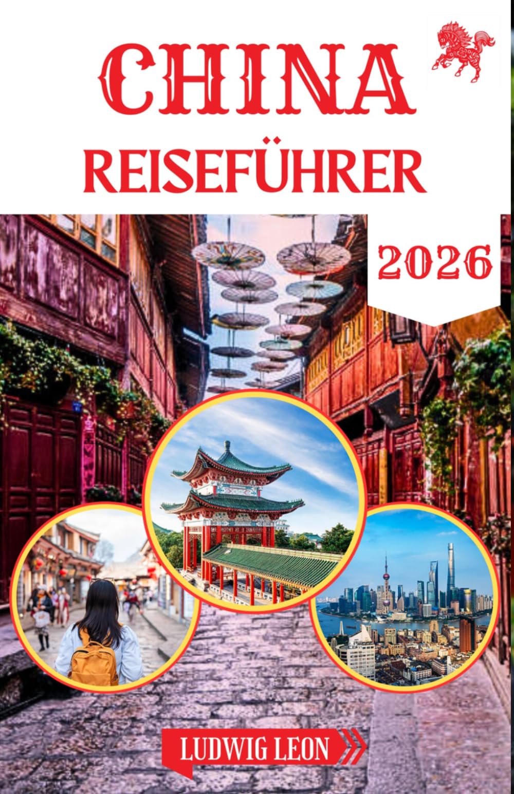 CHINA REISEFÜHRER 2026: Der moderne Reiseführer für China