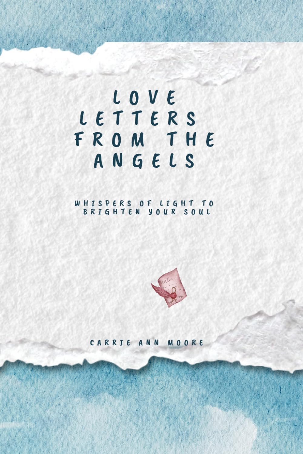Love Letters from the Angels: Whispers of Light to Brighten Your Soul