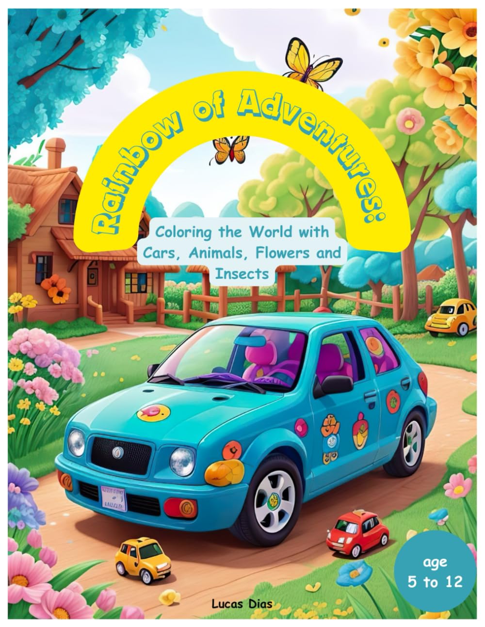 Rainbow of Adventures: Coloring the World with Cars, Animals, Flowers and Insects