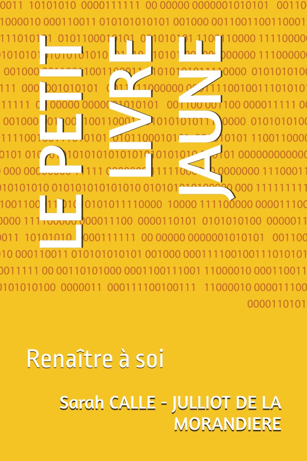 LE PETIT LIVRE JAUNE: Renaître à soi