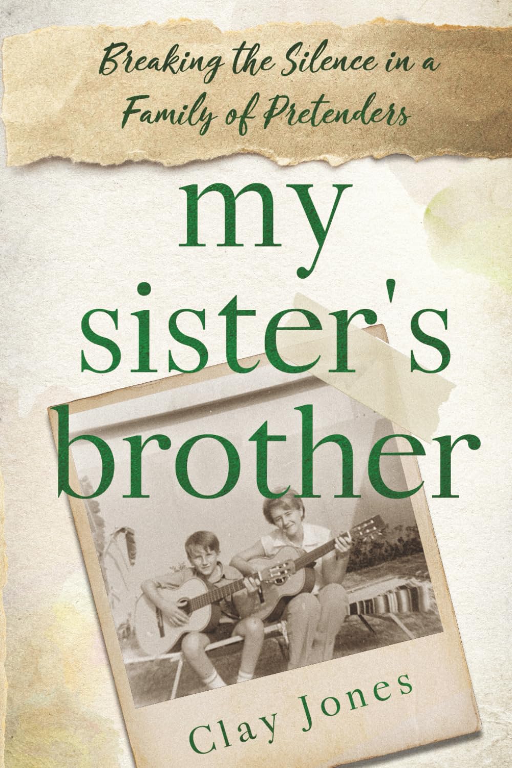 My Sister's Brother: Breaking the Silence in a Family of Pretenders