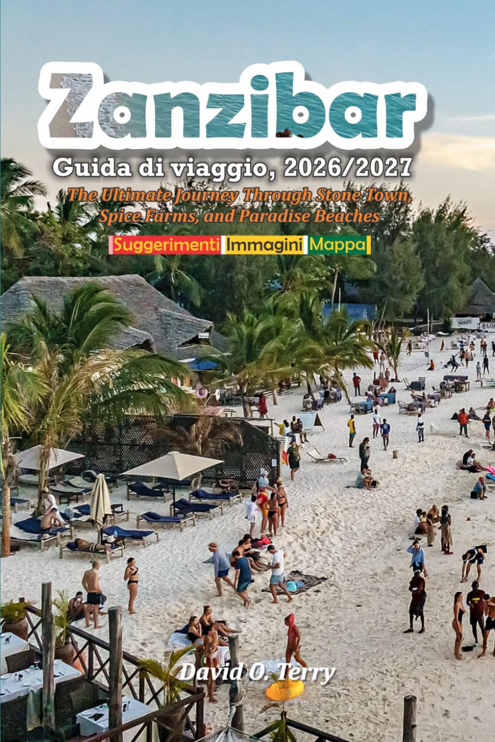 Zanzibar Guida di viaggio 2026/2027: Il viaggio definitivo attraverso Stone Town, le piantagioni di spezie e le spiagge paradisiache.