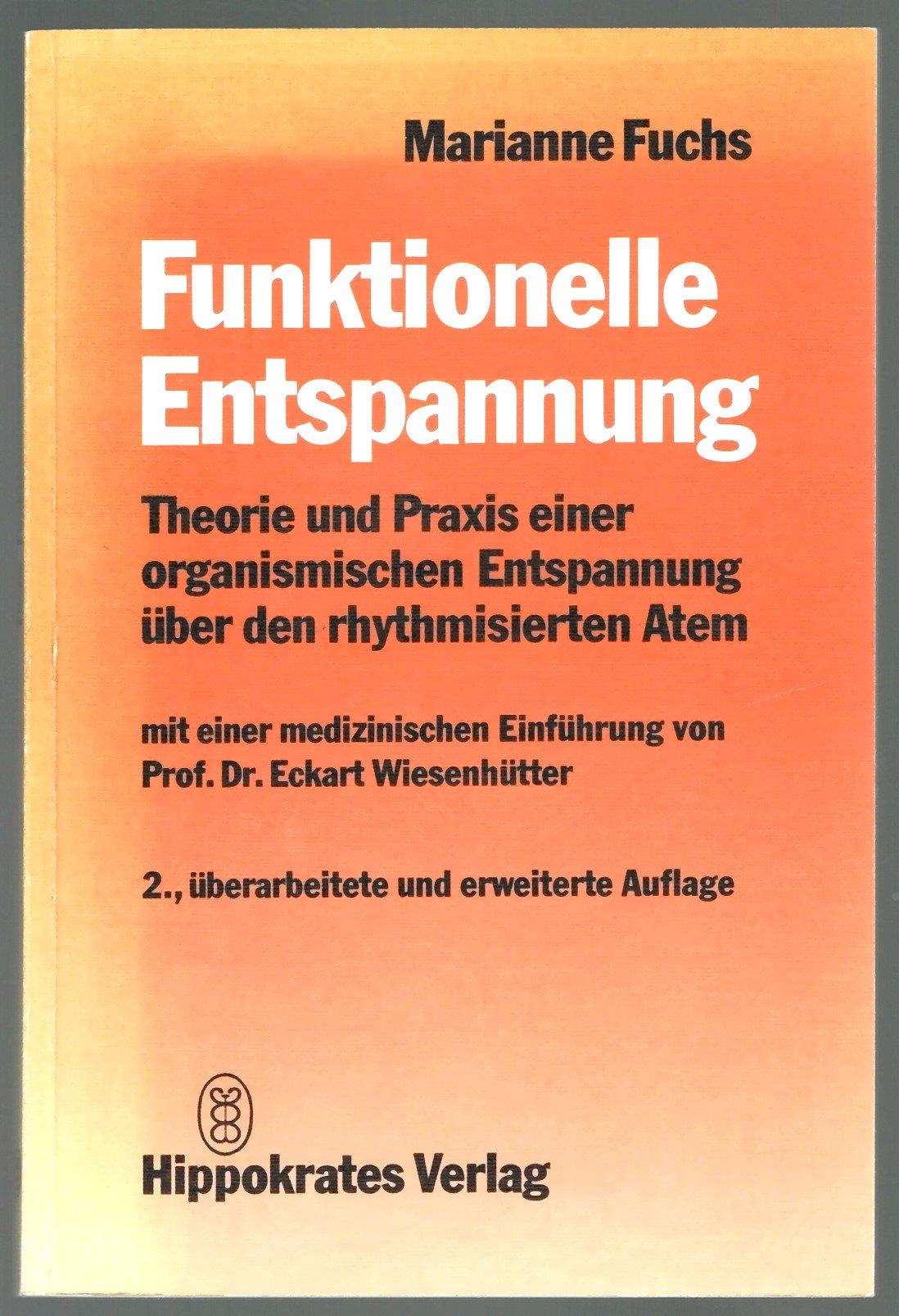 Funktionelle Entspannung. Theorie und Praxis einer organismischen Entspannung über den rhythmisierten Atem