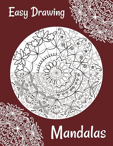 Easy Drawing Mandalas: 4 Steps Guide How to Draw 25 Mandalas (even if you never did it!)