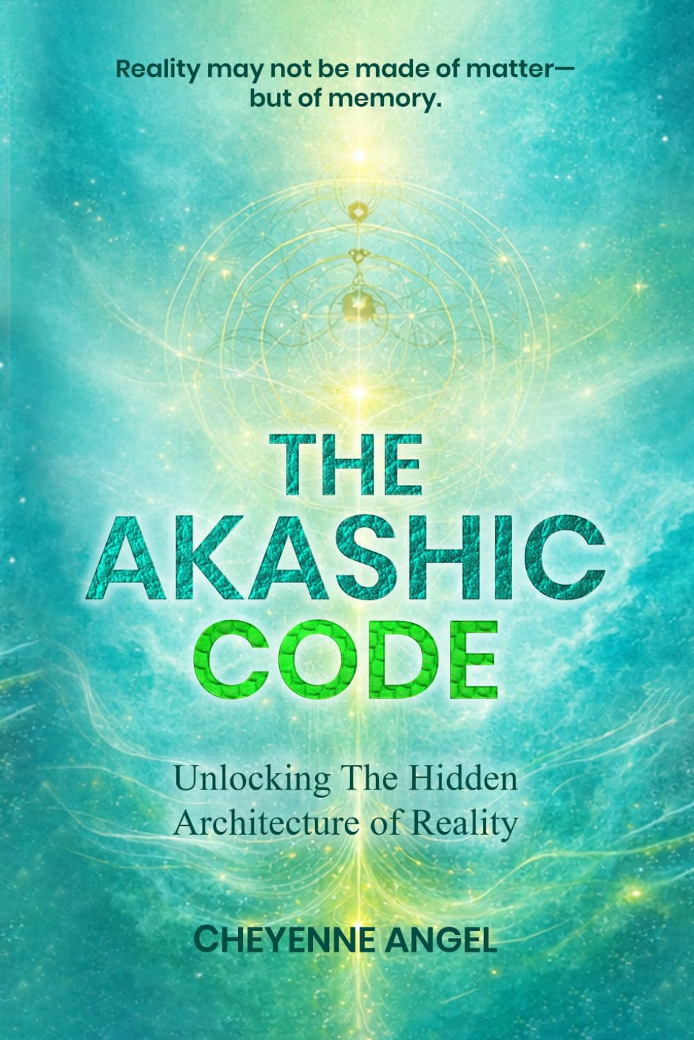 The Akashic Code: Unlocking The Hidden Architecture Of Reality