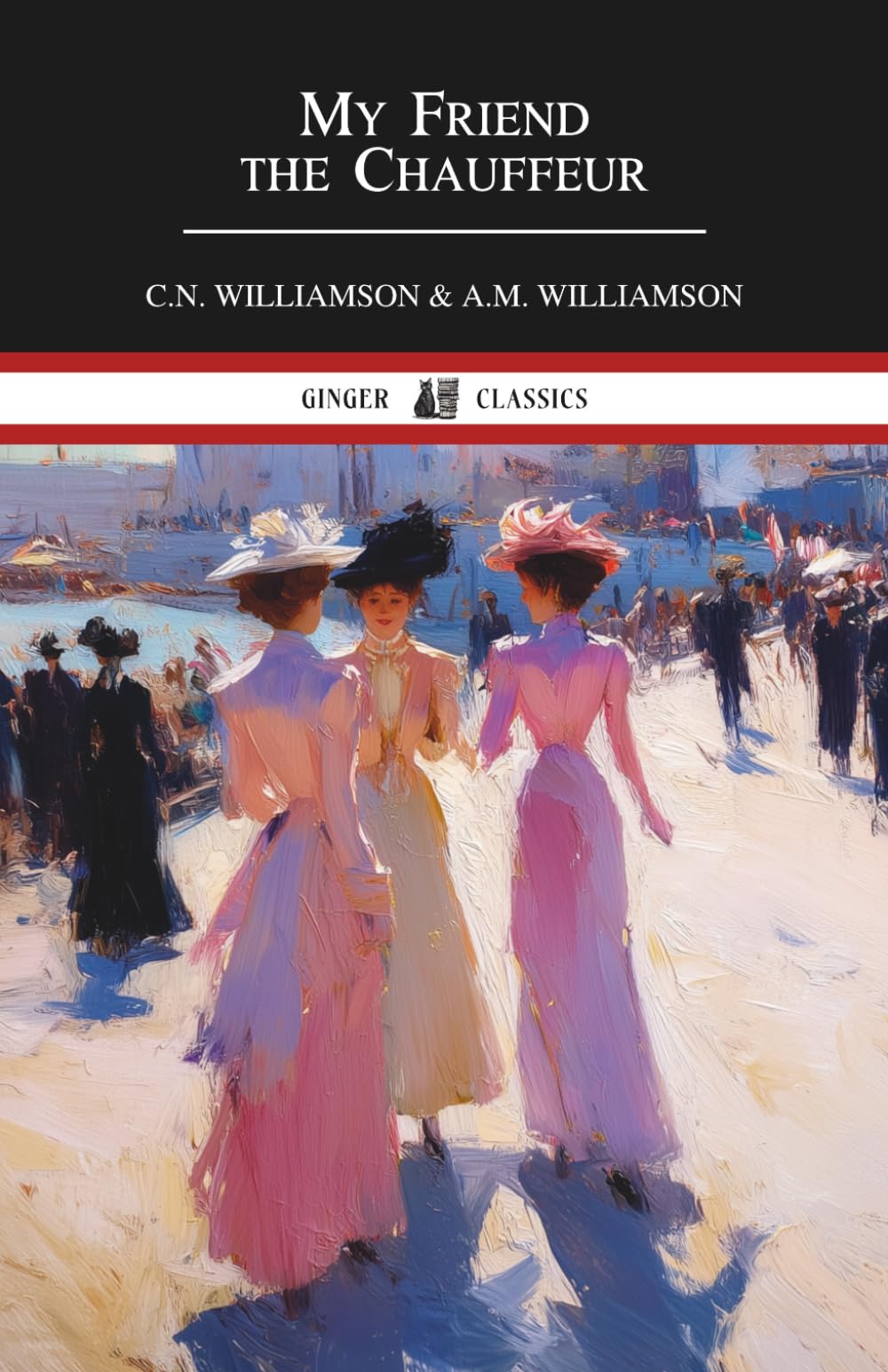 My Friend the Chauffeur: A Classic Novel of Romance, Humor, and Society