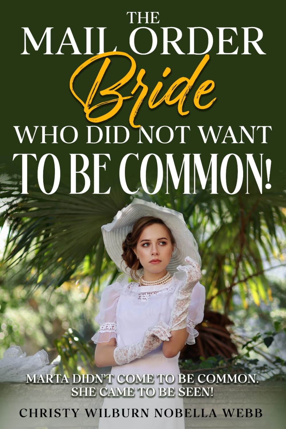 The Mail Order Bride Who Did NOT Want To Be Common!: Marta didn't come to be common. She came to be seen!