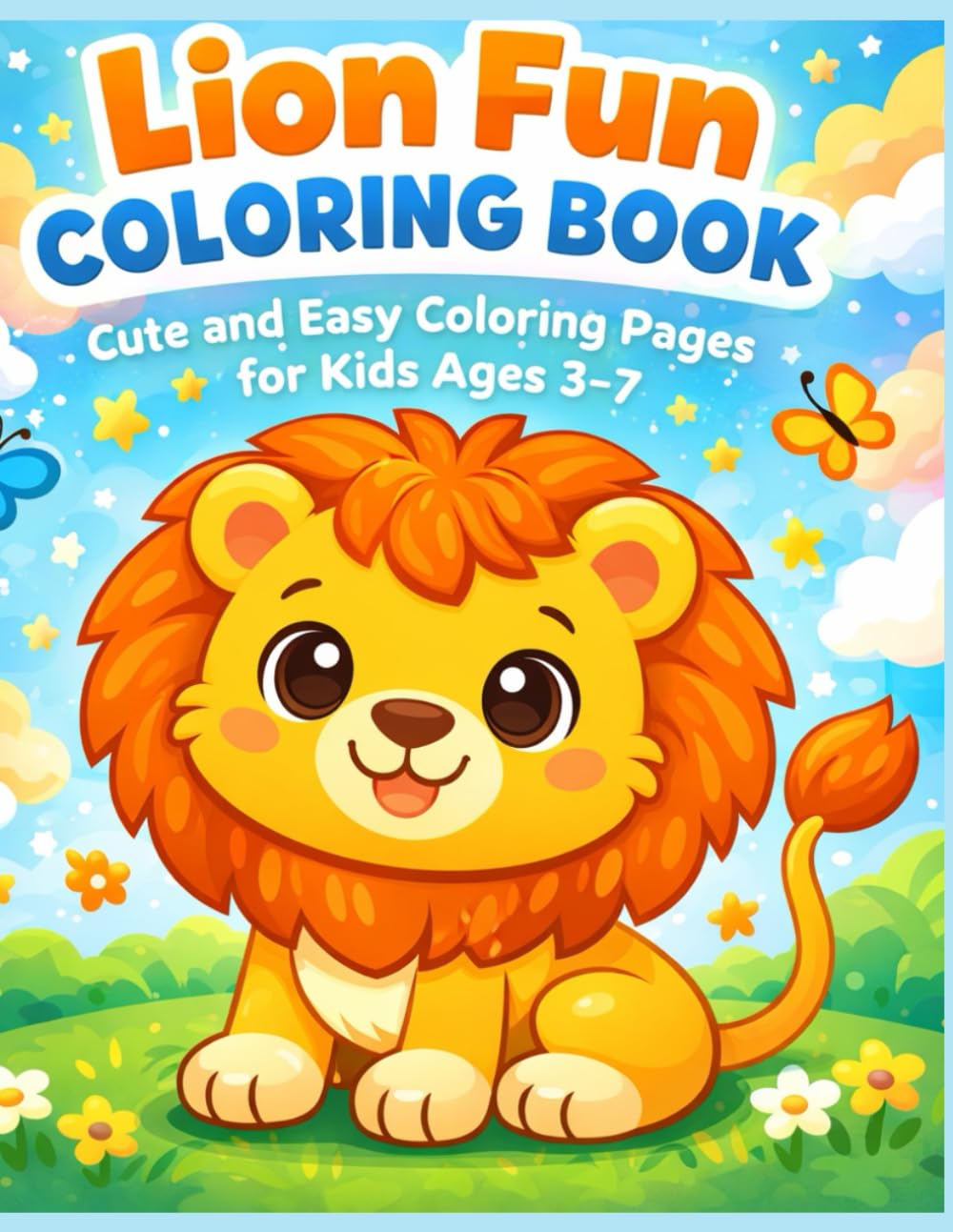 Lion Fun Coloring Book: Cute and Easy Coloring Pages for Kids Ages 3–7
