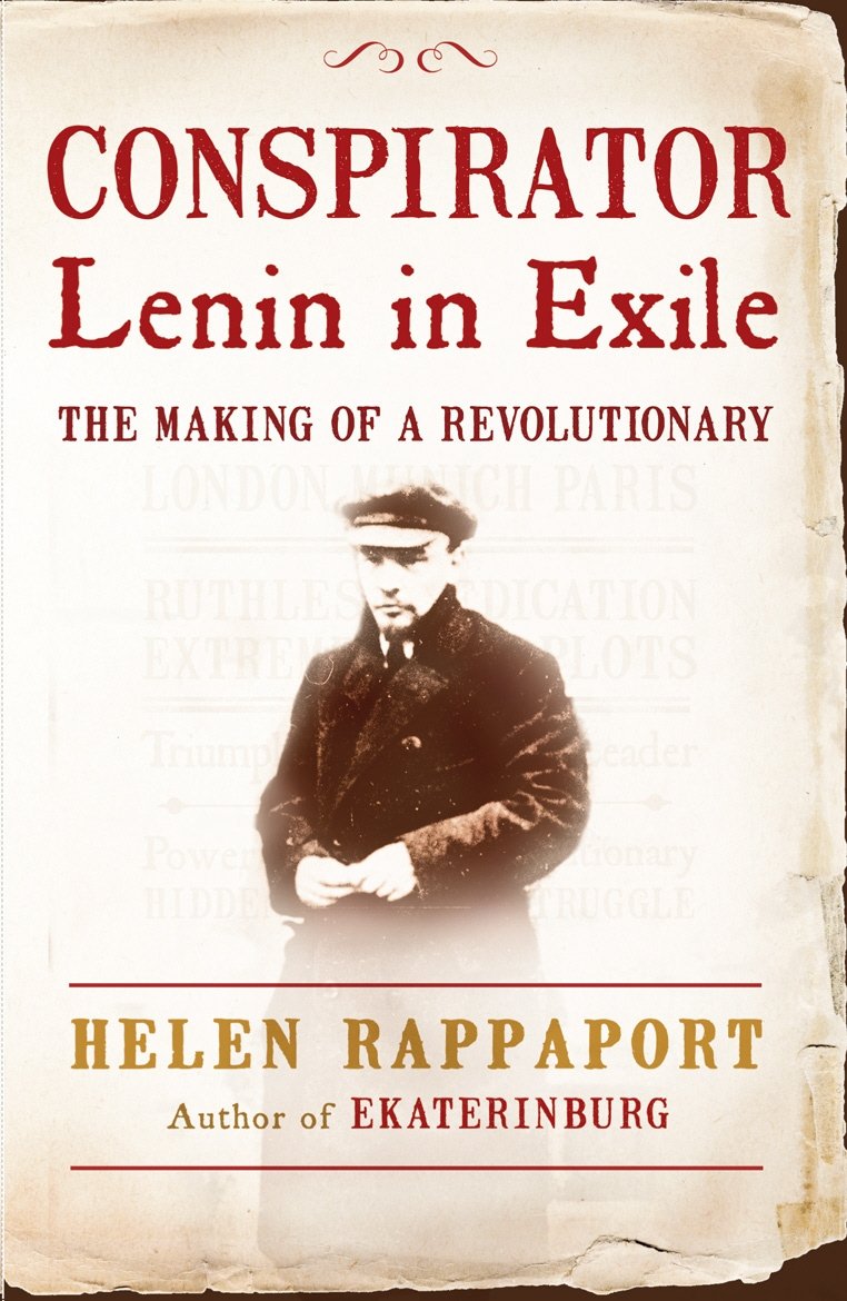 Conspirator: Lenin in Exile By Helen Rappaport