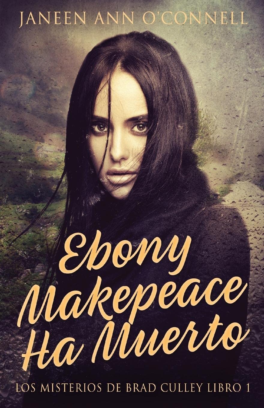 Ebony Makepeace Ha Muerto: 1 (Los Misterios de Brad Culley)