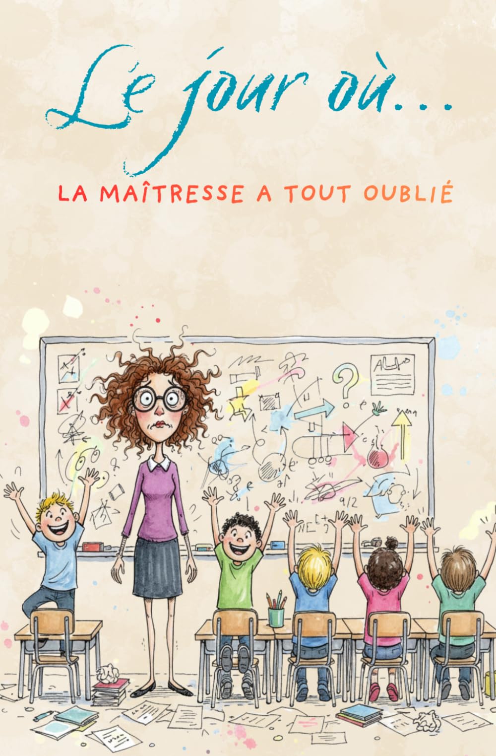 Le jour où: La maîtresse a tout oublié