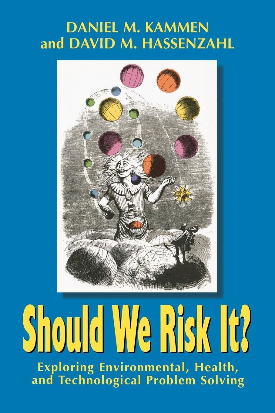 Should We Risk It? Exploring Environmental, Health, & Technological Problem Solving: Exploring Environmental, Health, and Technological Problem Solving