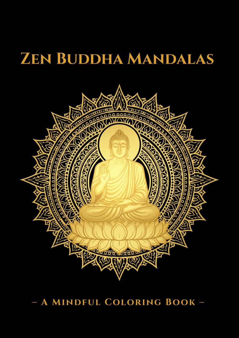 Zen Buddha Mandalas: - A Mindful Coloring Book -