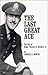 The Last Great Ace : The Life of Major Thomas B. McGuire, Jr.