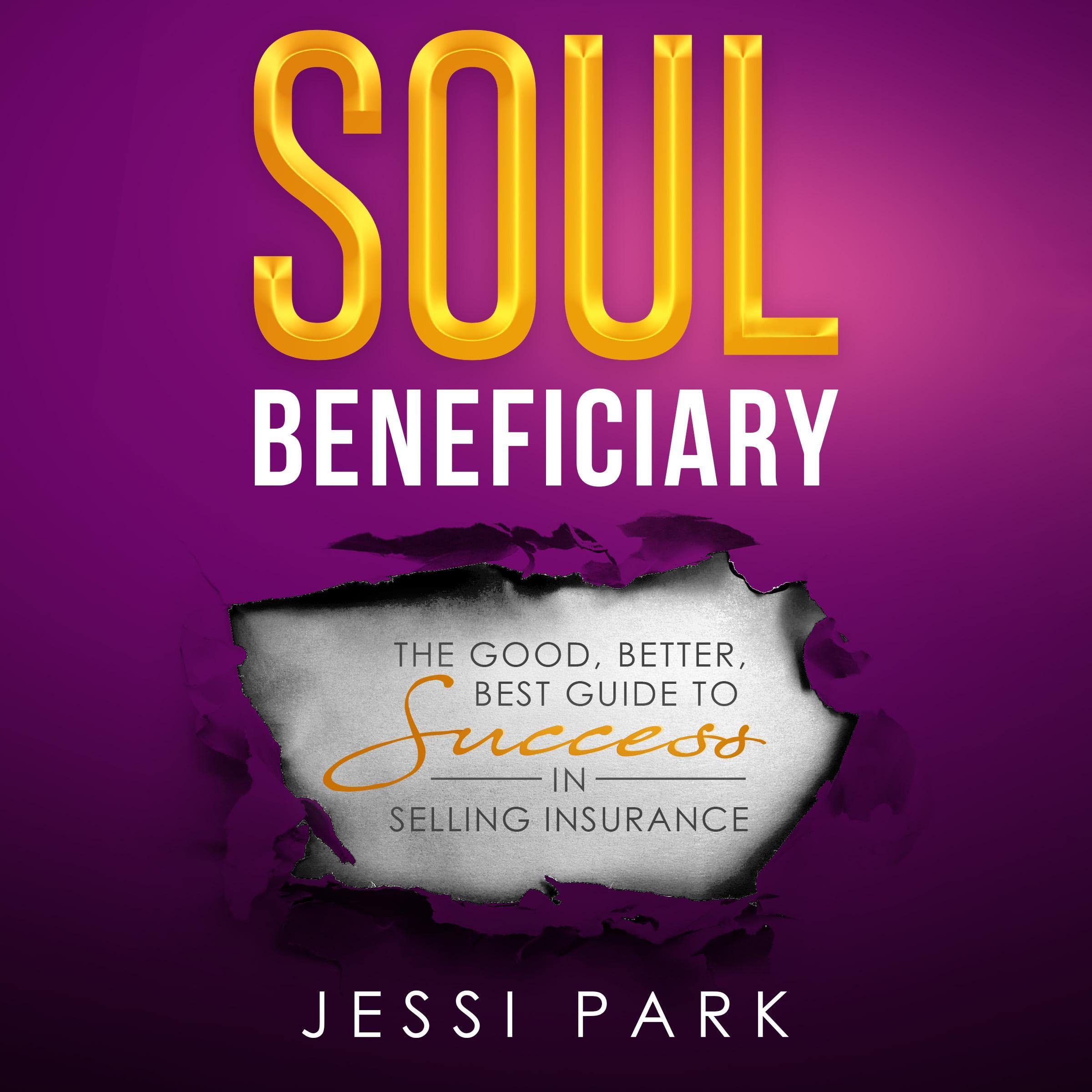 Soul Beneficiary: The Good, Better, Best Guide to Success in Selling Insurance