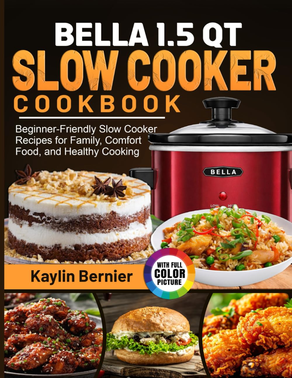 BELLA 1.5 QT SLOW COOKER COOKBOOK: Beginner-Friendly Slow Cooker Recipes for Family, Comfort Food, and Healthy Cooking