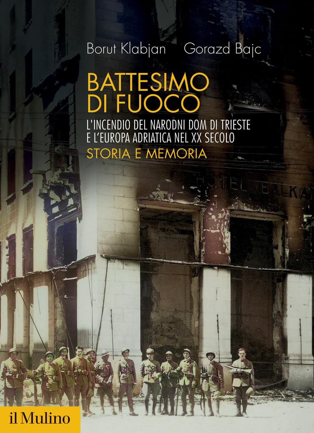 Battesimo Di Fuoco. L'incendio Del Narodni Dom Di Trieste E L'europa Adriatica Nel Xx Secolo. Storia E Memoria - 4