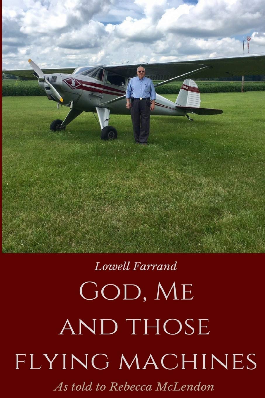 God, Me And Those Flying Machines: As Told To Becky McLendon