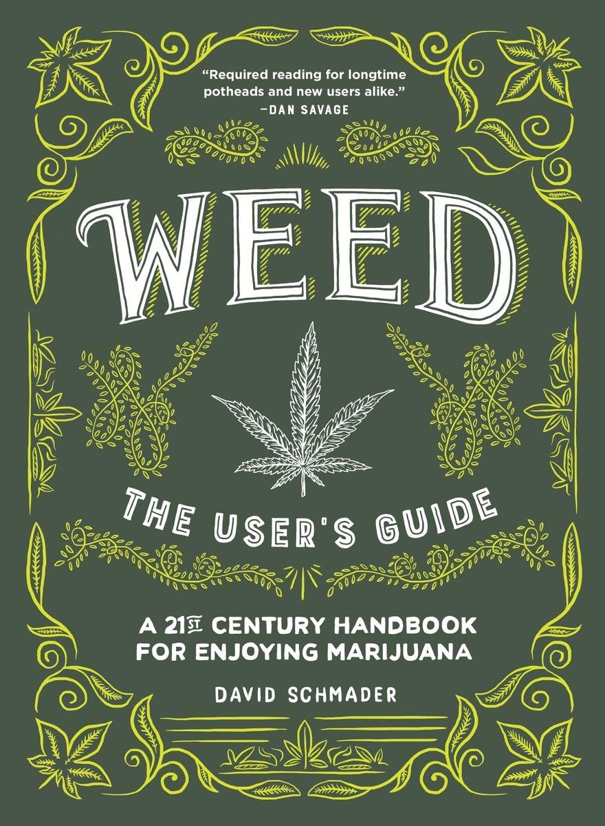 Weed: The User's Guide: A 21st Century Handbook for Enjoying Marijuana
