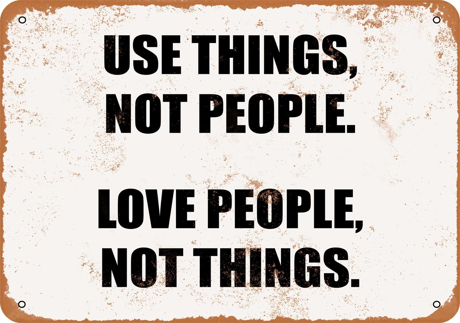 Miaomansenstore Metal Sign - Use Things, Not People Love People, Not Things Home Decor