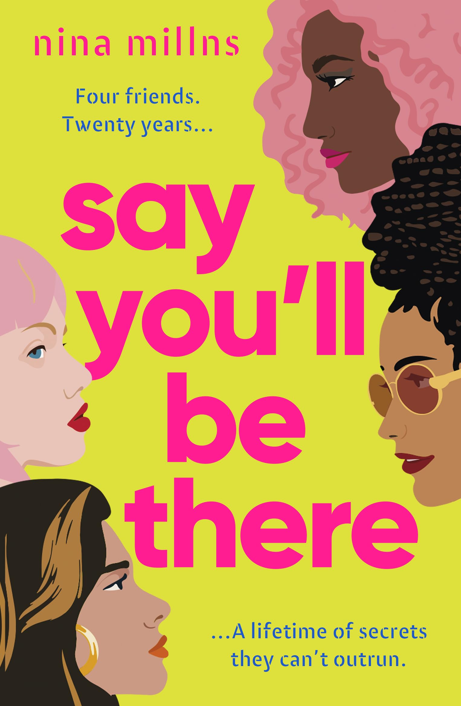Say You'll Be There: a compelling and brilliantly real novel about friendship, love and betrayal