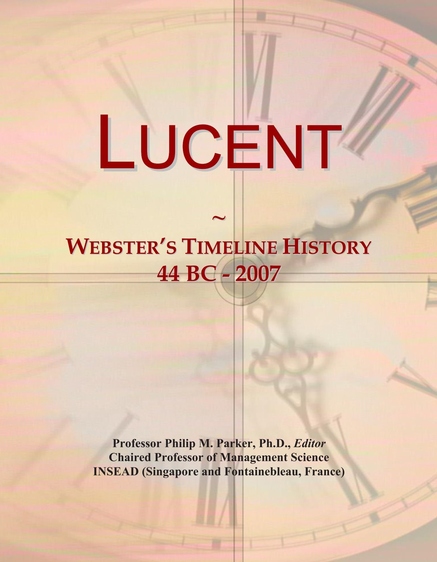 Lucent: Webster's Timeline History, 44 BC - 2007